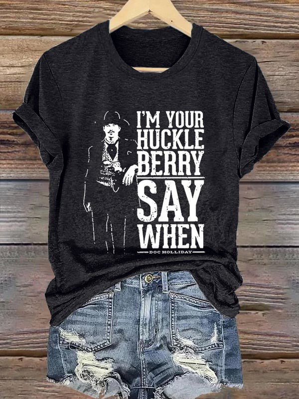 I'm Your Huckleberry Say When Shirt Doc Holliday Retro T-Shirt For Her Neasalamis.com