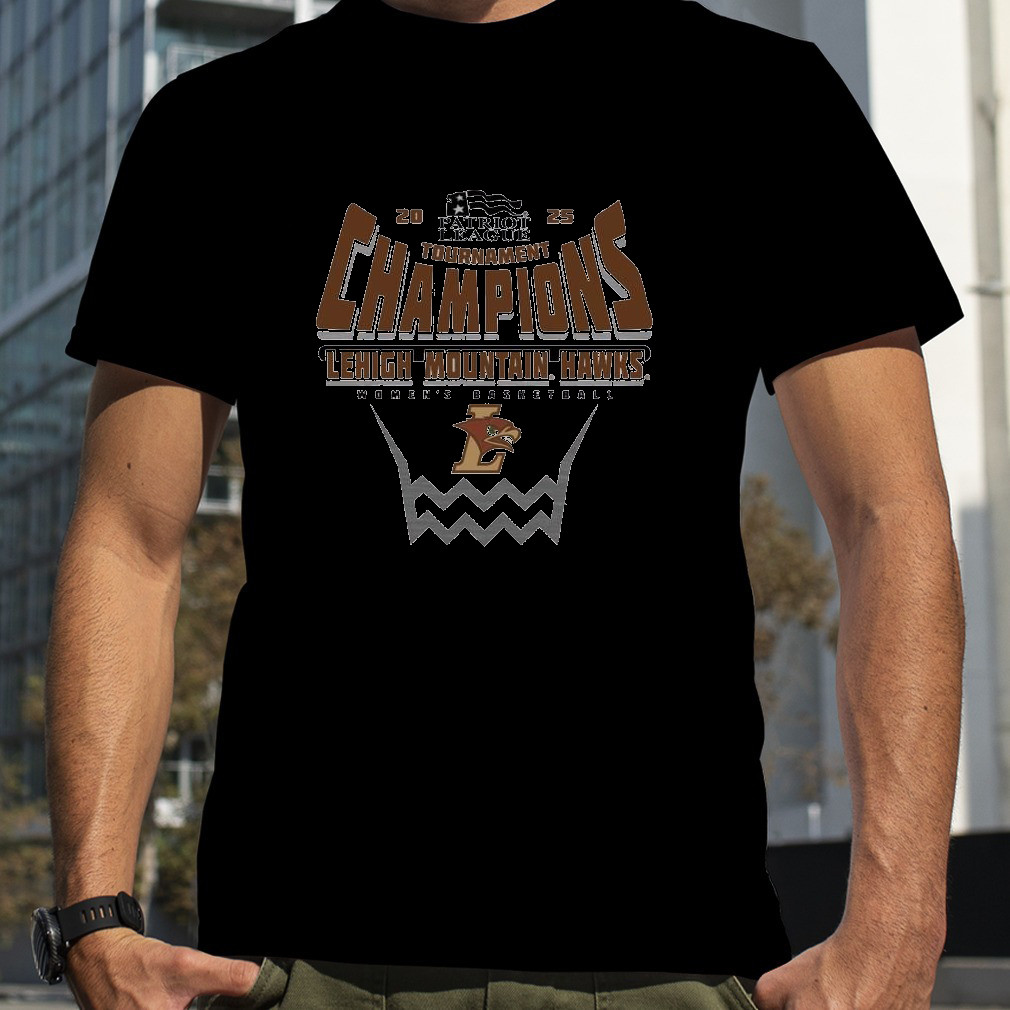 Lehigh Mountain Hawks 2025 Patriot Leaacgue Women's Basketball Conference Tournament Champions Shirt Neasalamis.com
