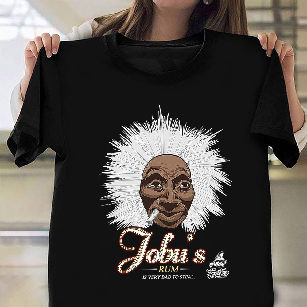 Major League T-Shirt Jobu's Rum Is Very Bad To Steal Shirt Neasalamis.com