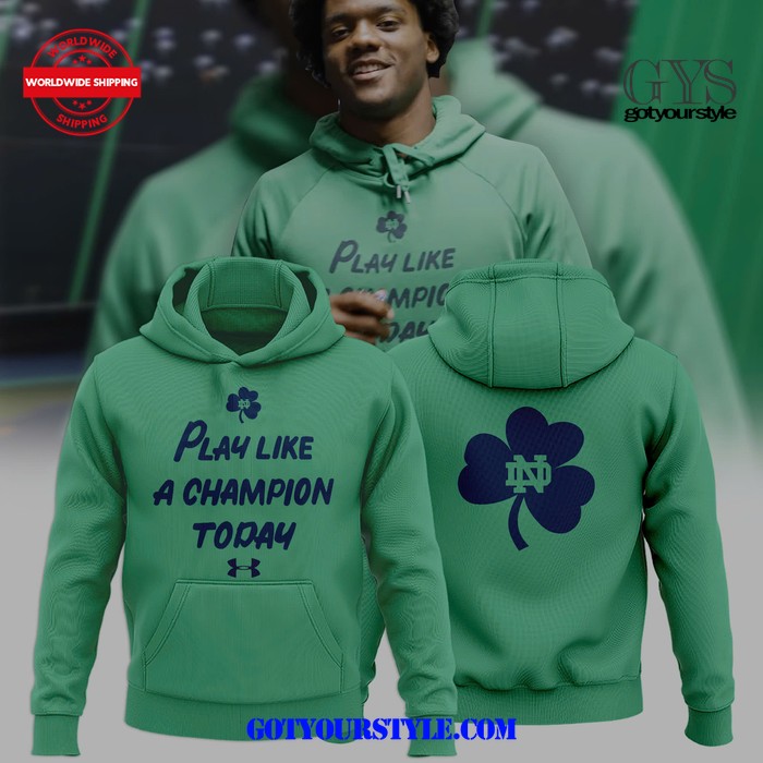 Notre Dame Fighting Irish Football Play Like A Champion Today Hoodie Neasalamis