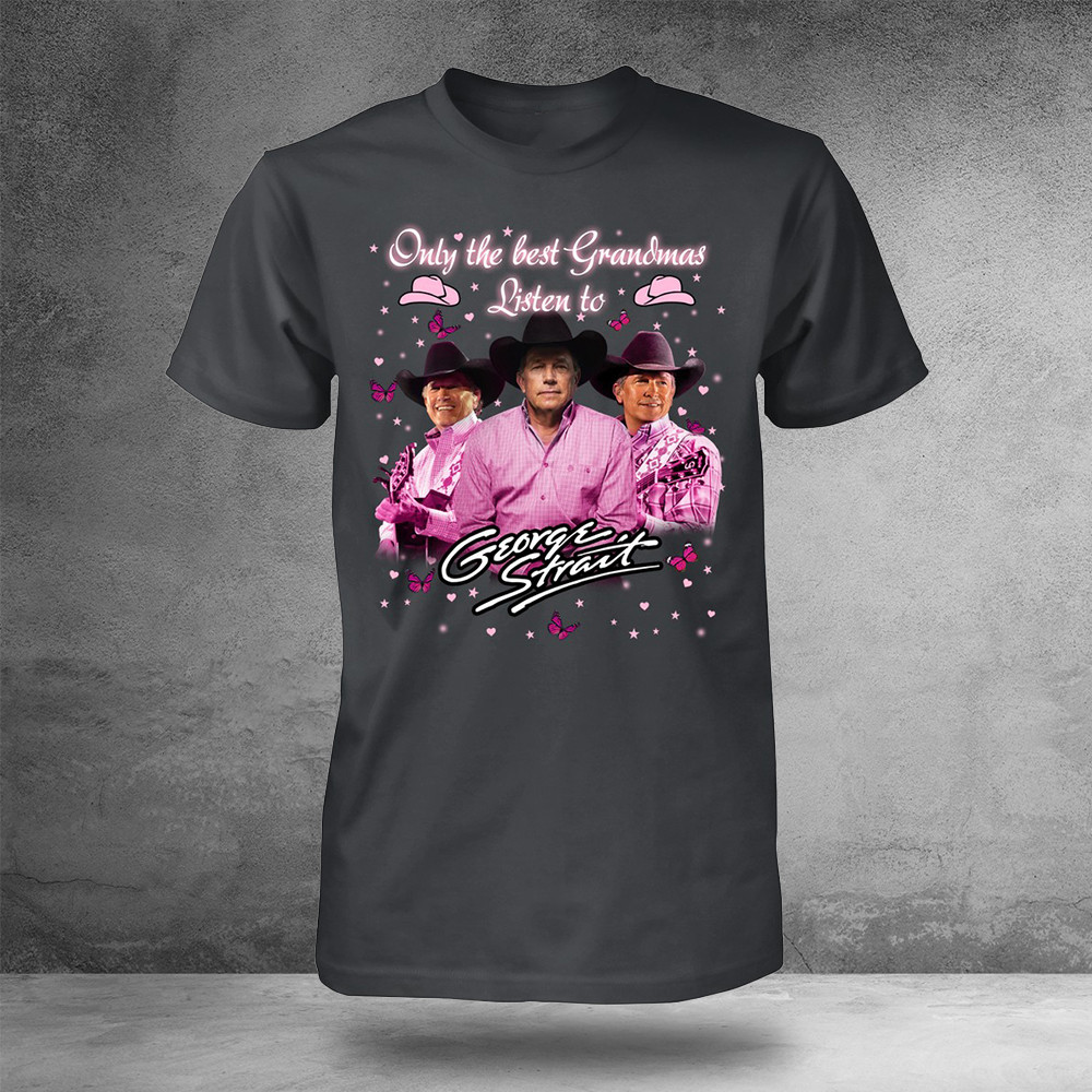 Only The Best Grandmas Listen To George Strait T-Shirt Music For Grandma Neasalamis.com