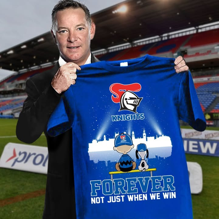 Peanuts Newcastle Knights FOREVER Not Just When We Win Shirt Australian Rugby Neasalamis.com