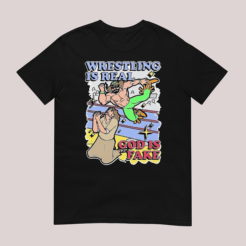 Wrestling Is Real God Is Fake Shirt For Adults Neasalamis.com