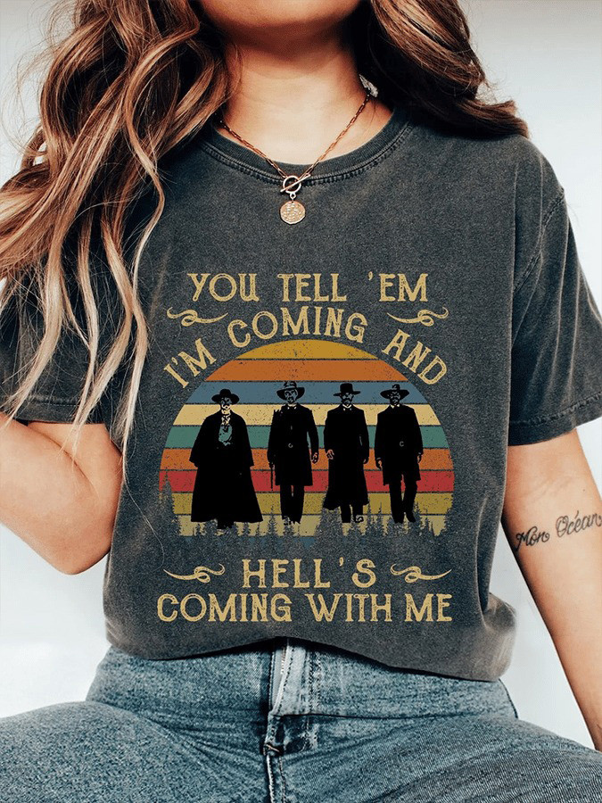 You Tell 'Em I'm Coming And Hell's Coming With Me T-Shirt Doc Holliday Shirt Neasalamis.com