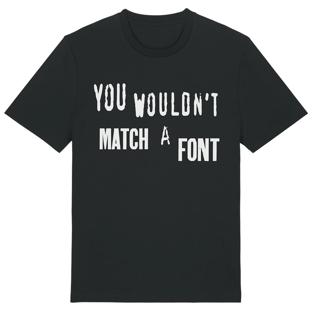 You Wouldn't Match A Font T-shirt Cool Gifts For Dad Neasalamis.com