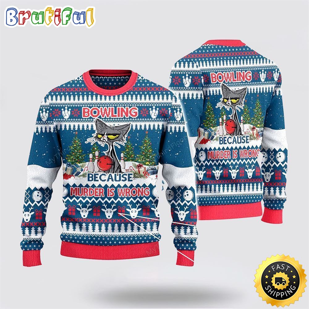 Bowling Because Murder Is Wrong Ugly Christmas Sweater Gifts For Bowling Master Neasalamis