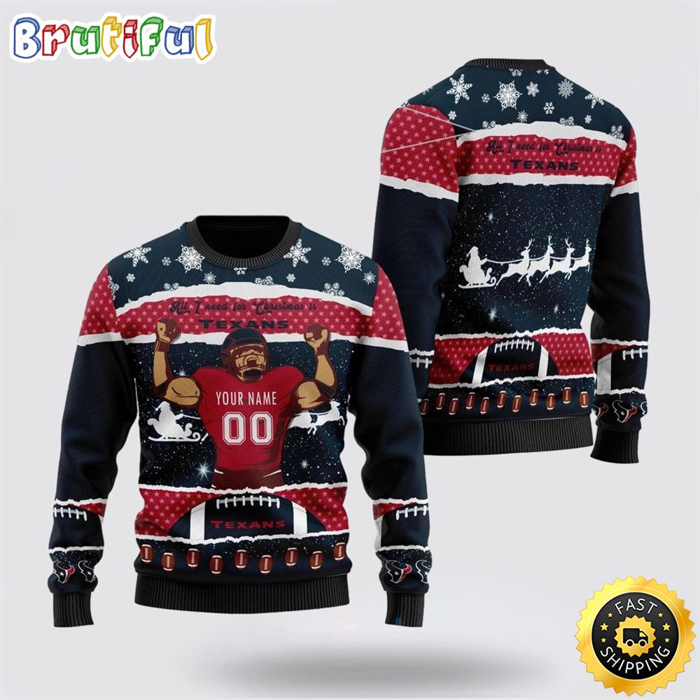 Personalized Nfl Houston Texans All I Need For Christmas Ugly Christmas Sweater Perfect Gift For Football Fans Neasalamis